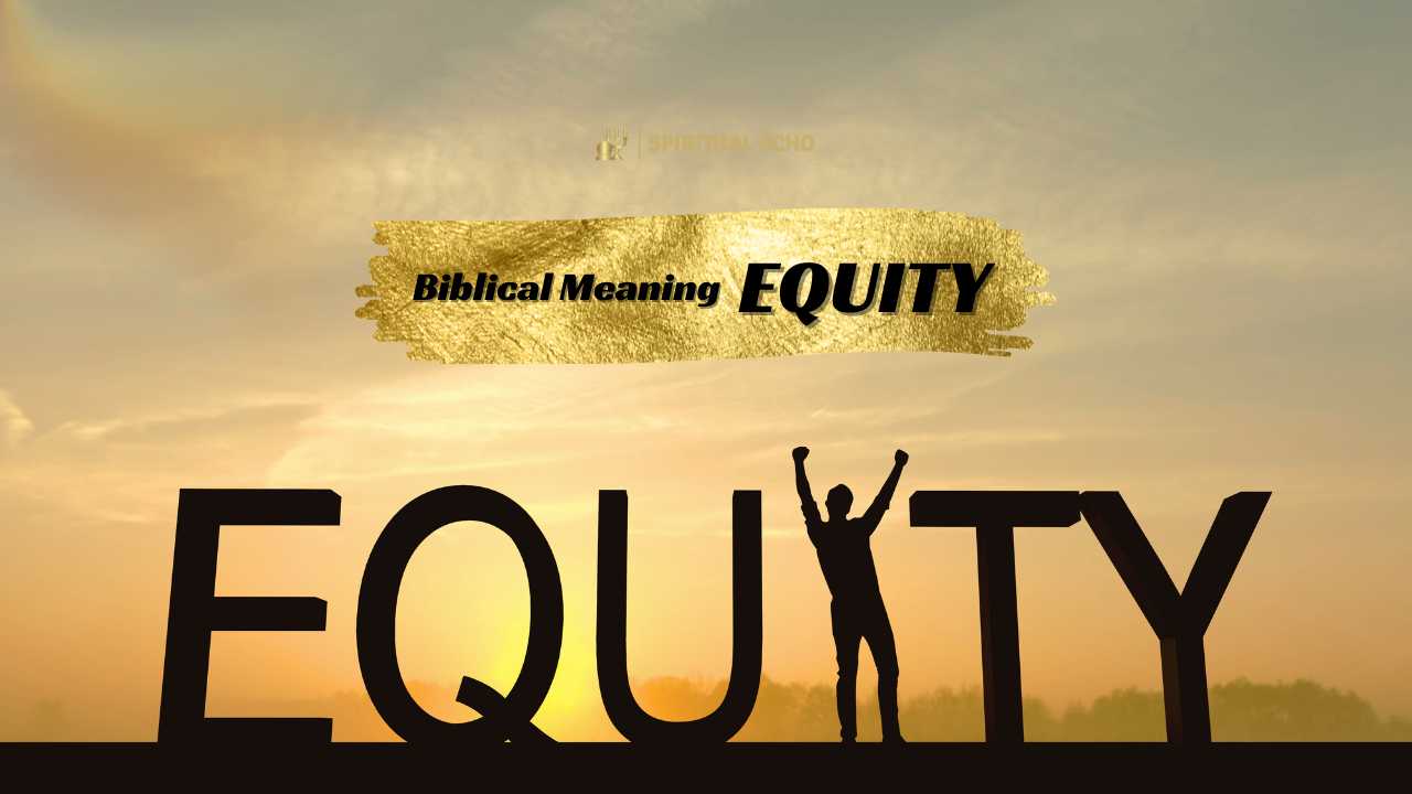 Biblical Meaning Equity