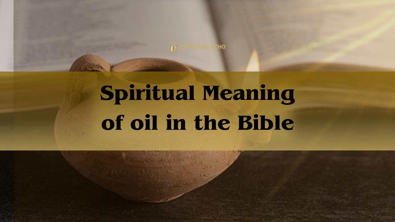 Spiritual Meaning Of Oil In The Bible