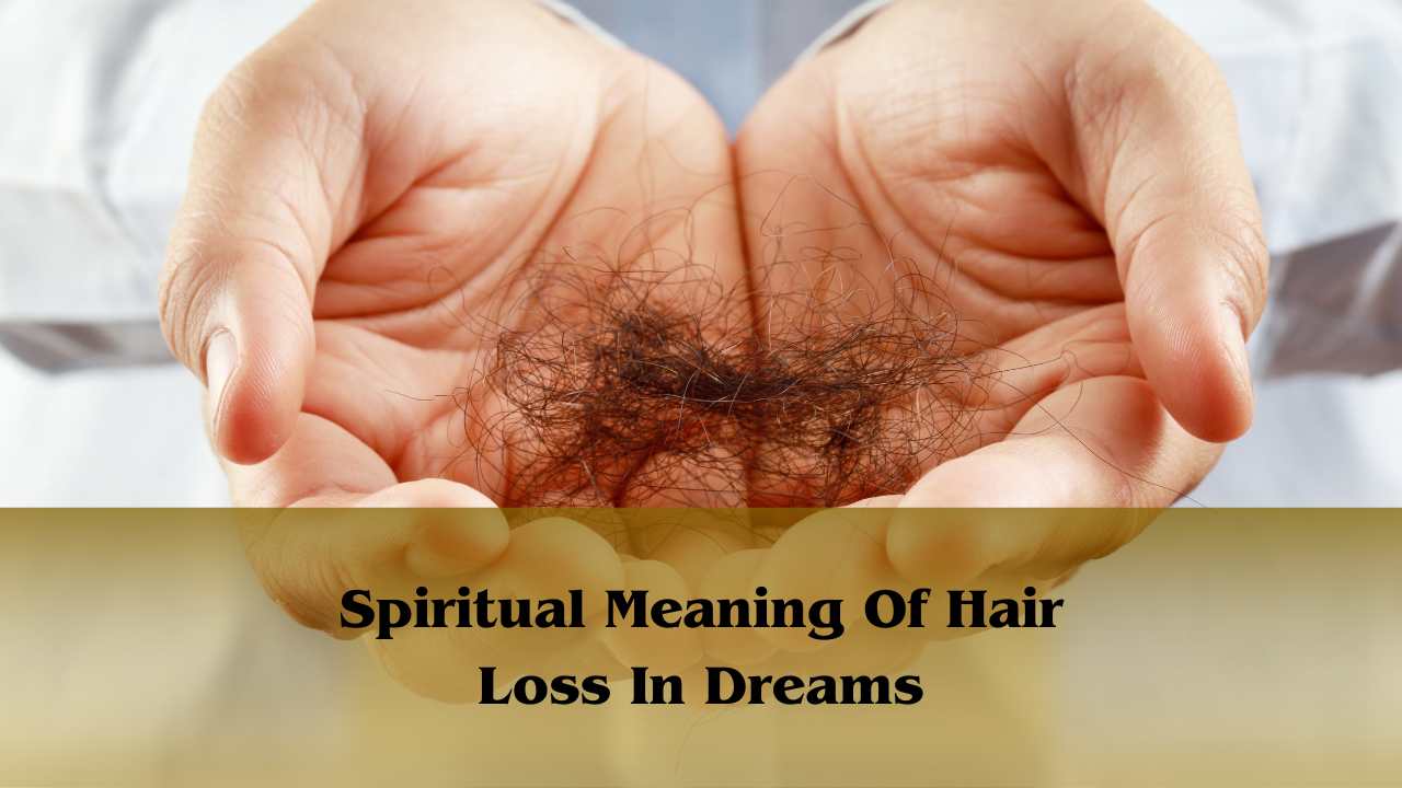 Spiritual Meaning Of Hair Loss In Dreams