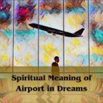 Spiritual Meaning Of Airport In Dreams: Airport Dream Meaning