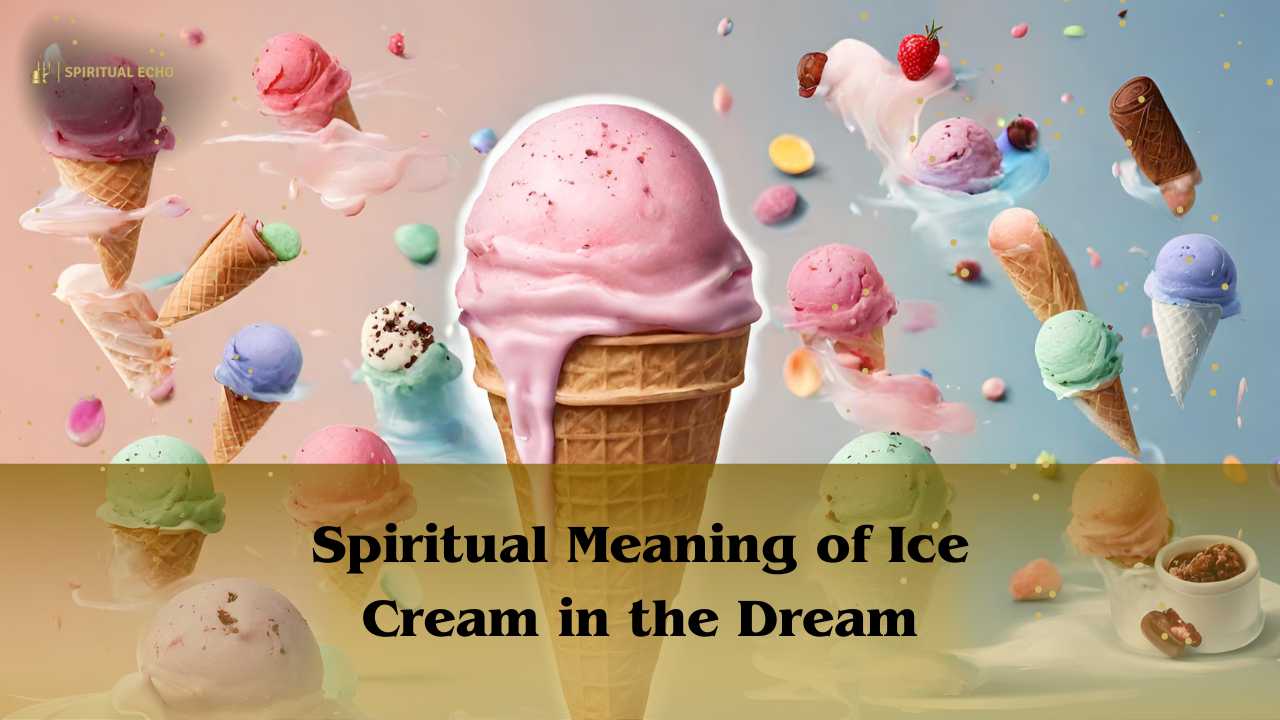 Spiritual meaning of ice cream in the dream