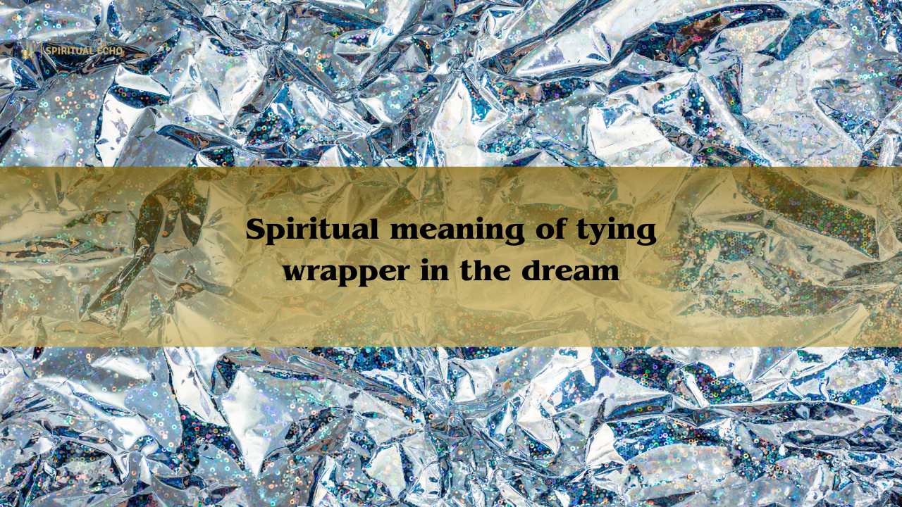 Spiritual meaning of tying wrapper in the dream