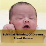 Spiritual Meaning Of Dreams About Babies: Dream Of Babies Mean