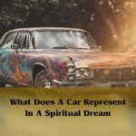 What Does A Car Represent In A Spiritual Dream: Car In A Dream