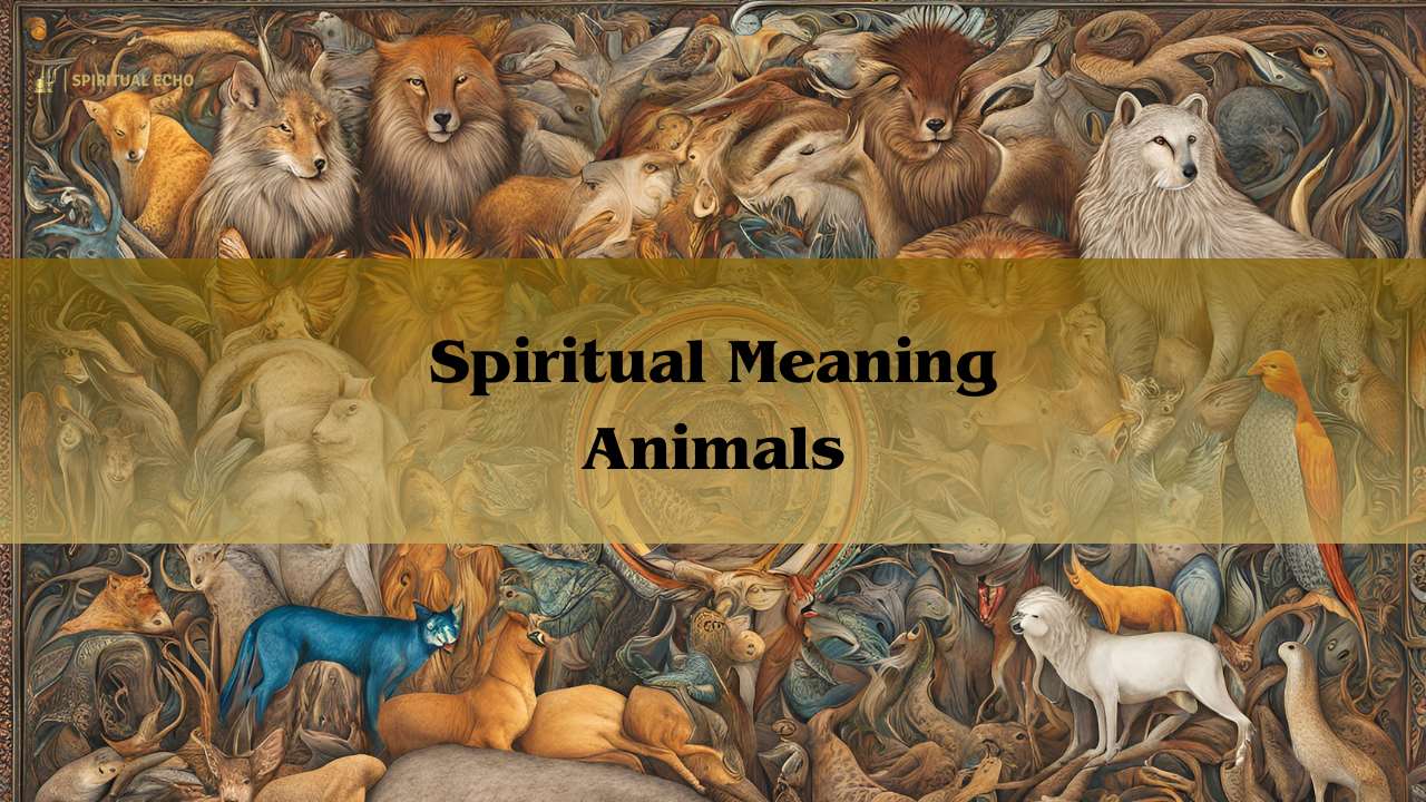 Spiritual Meaning Animals: Meaning Of Animals Symbolism