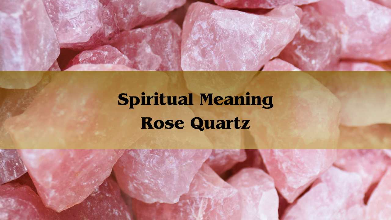 Spiritual Meaning Rose Quartz: Crystal Healing Properties