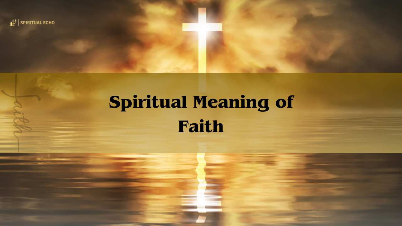 Spiritual Meaning Of Faith: Definition Of Faith