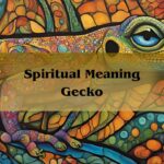 Spiritual Meaning Gecko: Symbolism Of Gecko Spiritual Meaning