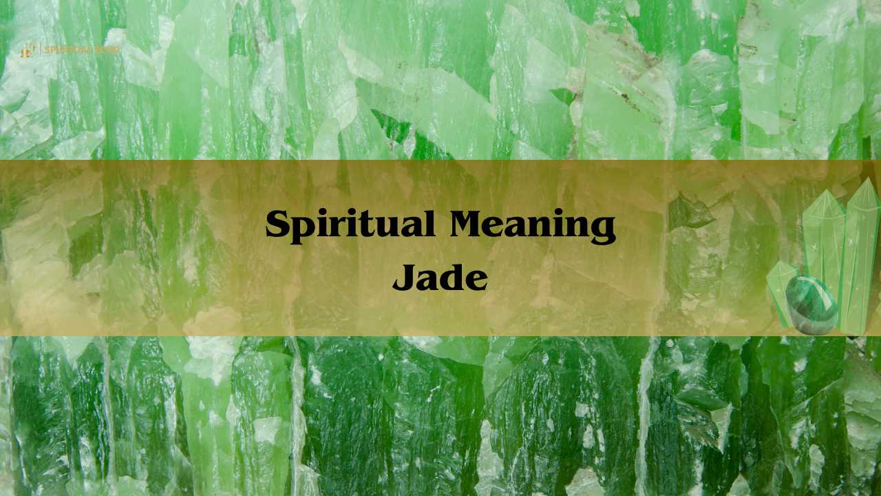 Spiritual Meaning Jade: Significance Of Jade Healing Properties