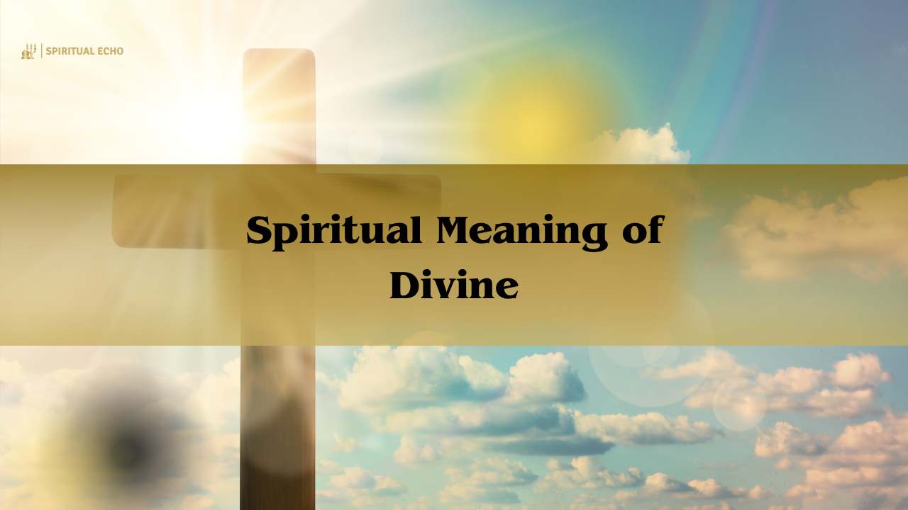 Spiritual Meaning Of Divine | Divine Definition