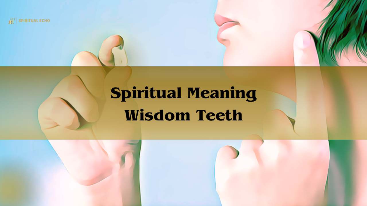 Spiritual Meaning Wisdom Teeth: Spiritual Meaning Of Wisdom Teeth