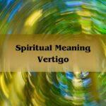 Spiritual Meaning Vertigo: Dizziness 