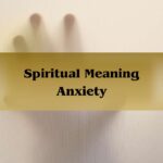 Spiritual Meaning Anxiety: Cause Anxiety 