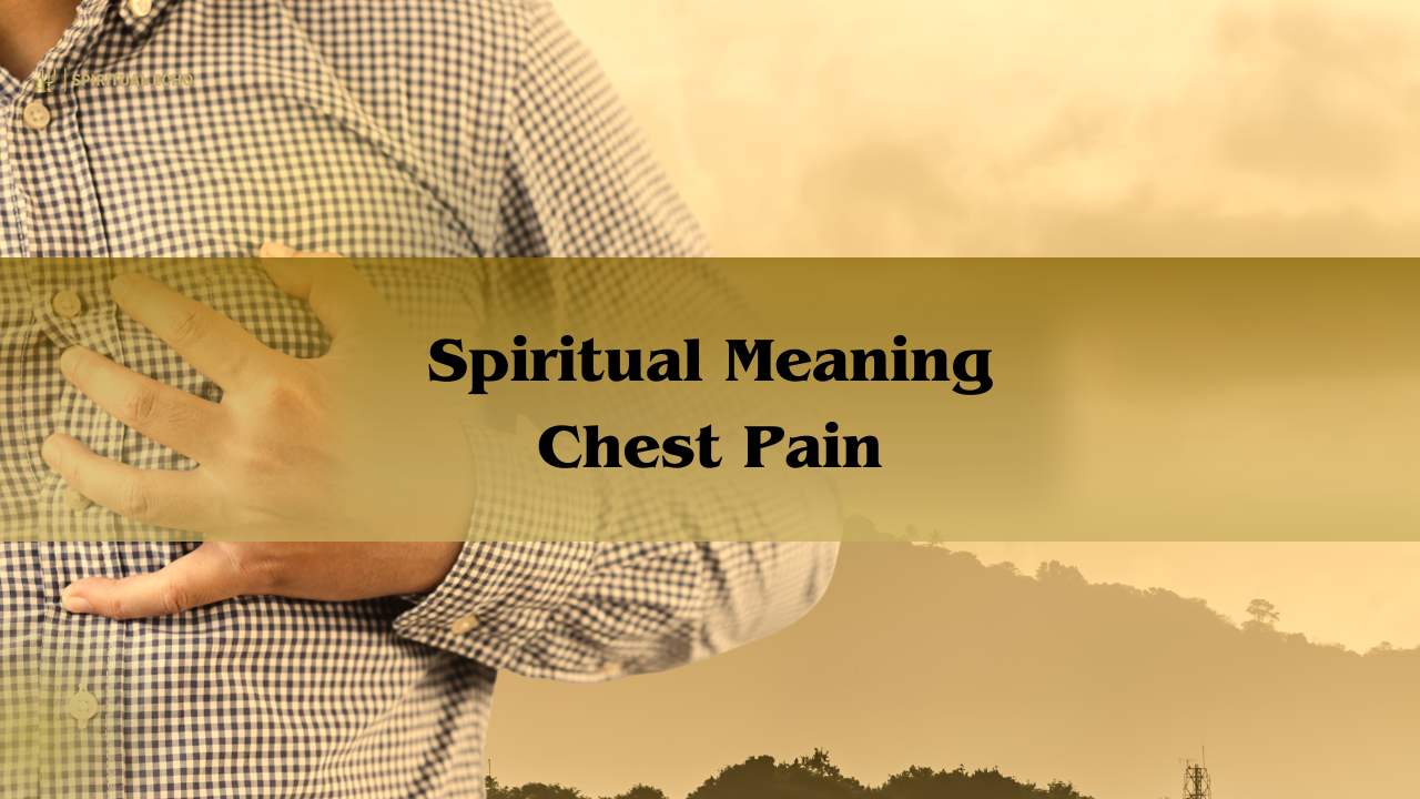 Spiritual Meaning Chest Pain – Comprehensive Guide