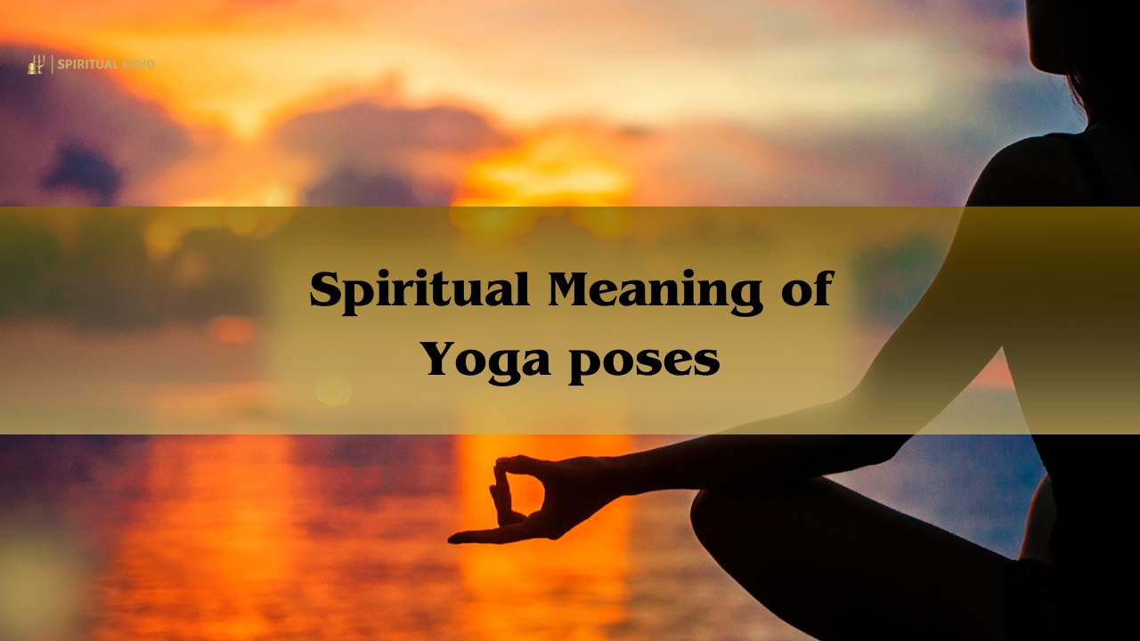Spiritual Meaning Of Yoga Poses: Physical Exercise 