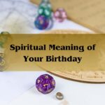 Spiritual Meaning Of Your Birthday: Seeing Your Birthday