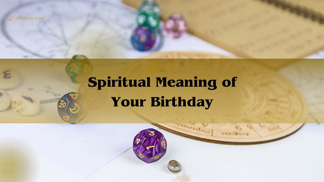 Spiritual meaning of your birthday