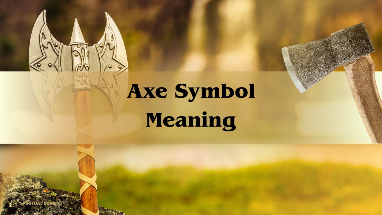 Axe Symbol Meaning: Symbolism Of The Axe