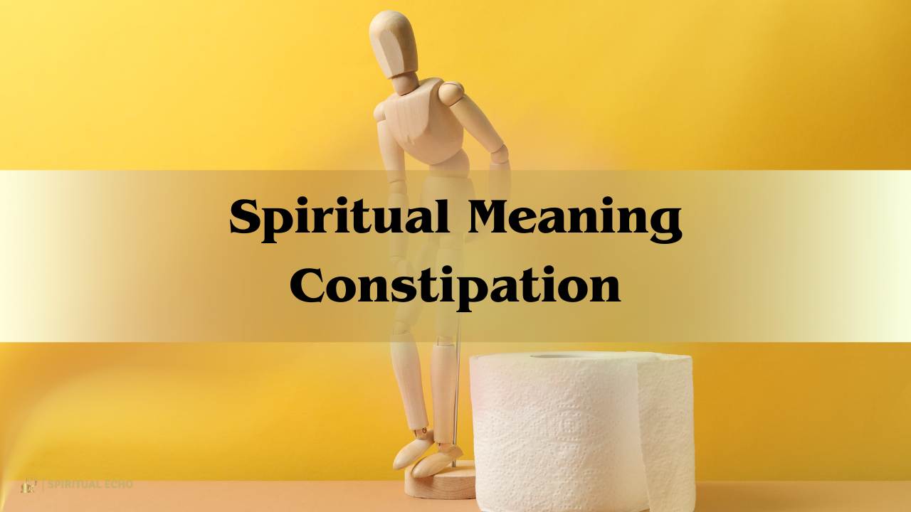 Spiritual Meaning Constipation: Spiritual Cause Of Constipation