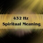 432 Hz Spiritual Meaning: Harmony, Healing And Divine Connection