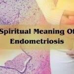 Spiritual Meaning Of Endometriosis: Unlocking The Hidden Messages