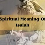 Spiritual Meaning Of Isaiah: Understanding Isaiah Name Meaning
