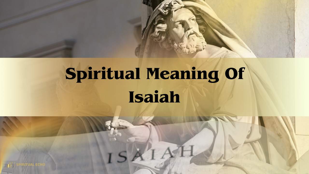 Spiritual Meaning Of Isaiah: Understanding Isaiah Name Meaning