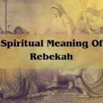 Spiritual Meaning Of Rebekah : A Story Of Faith, Purpose, And Divine Alignment