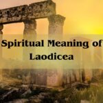 The Spiritual Meaning Of Laodicea: Lessons On Faith, Passion, And Purpose
