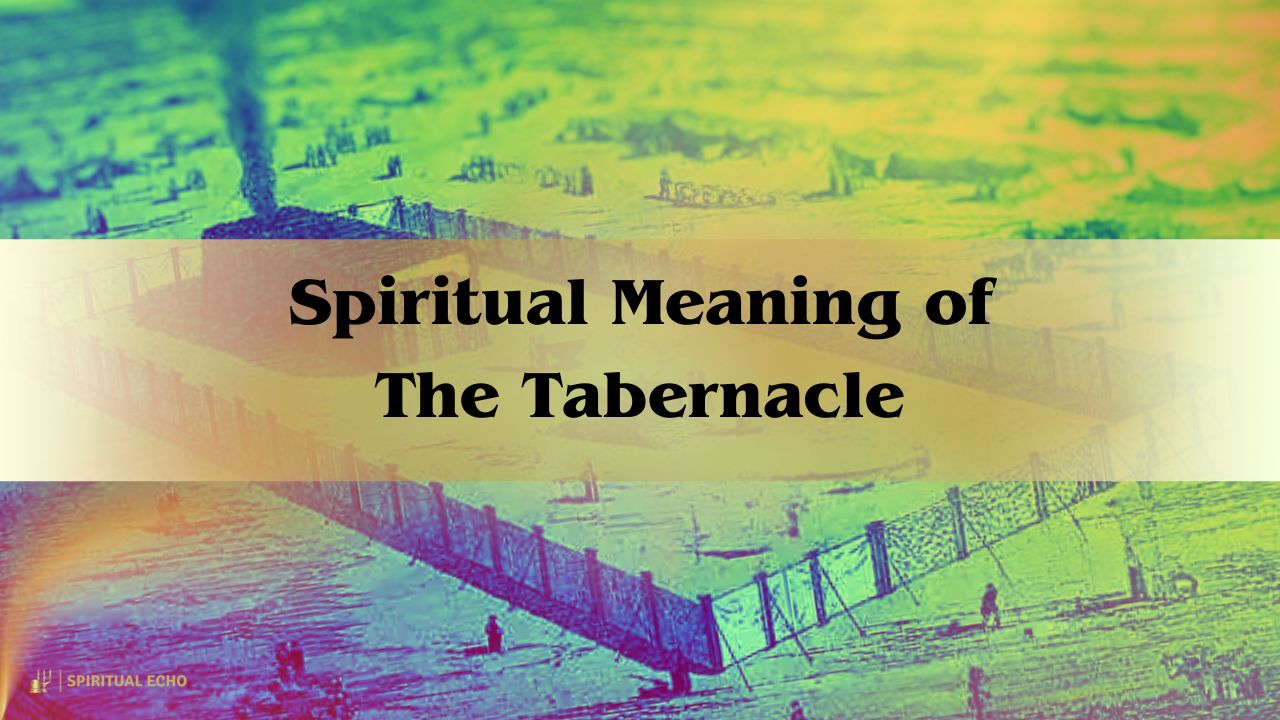 Explore the Spiritual Meaning of the Tabernacle in Depth