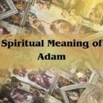 Spiritual Meaning Of Adam: Understanding Our Divine Origin And Human Purpose