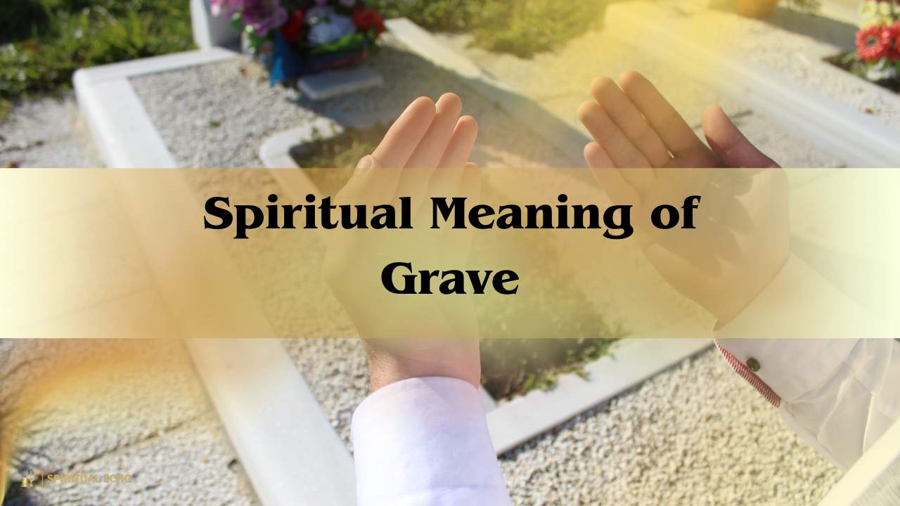 Spiritual Meaning Of Grave